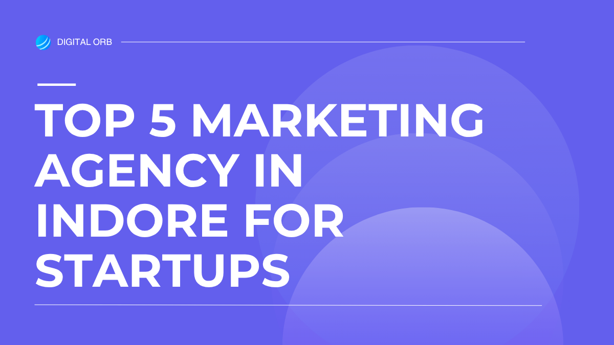 Top 5 Marketing Agency in Indore for Startups