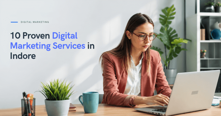 10 Proven Digital Marketing Services in Indore to follow