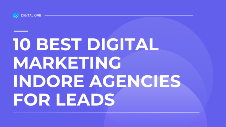 10 Best Digital Marketing Indore Agencies for Leads