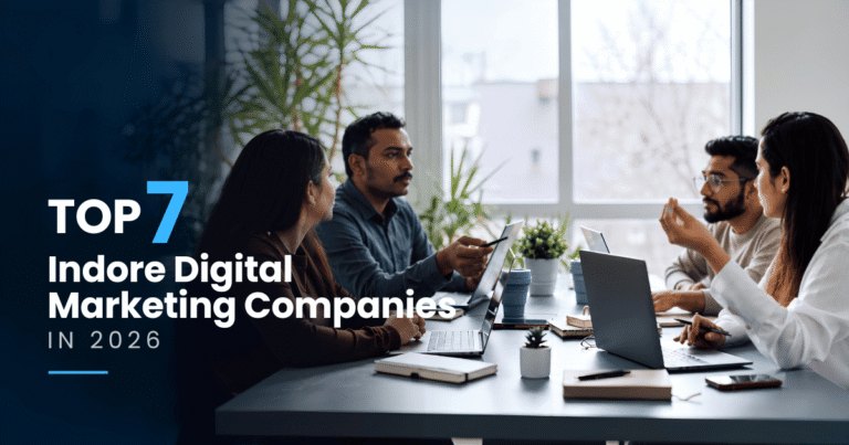 Top 7 Indore Digital Marketing Companies in 2026